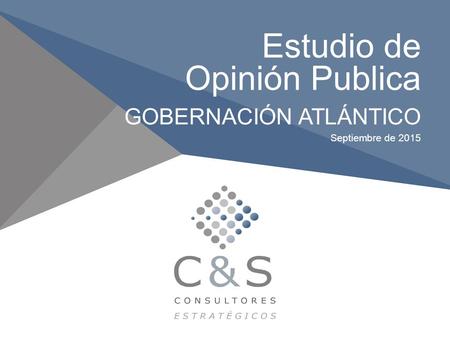Estudio de Opinión Publica GOBERNACIÓN ATLÁNTICO Septiembre de 2015.