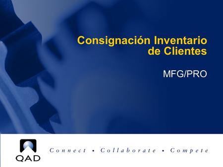Consignación Inventario de Clientes MFG/PRO. This document contains proprietary information that is protected by copyright. No part of this document may.