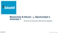 Salvador Casquero Algarra 1 Blockchain & bitcoin - ¿ Oportunidad o amenaza ? 21 abril 2016 Dirección de Tesorería y Mercado de Capitales.