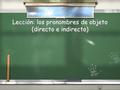 Lección: los pronombres de objeto (directo e indirecto)
