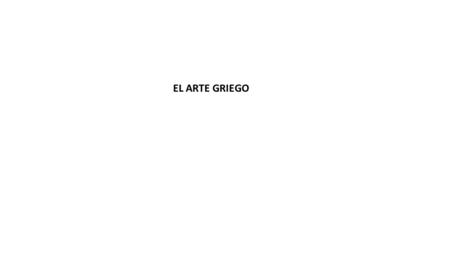 EL ARTE GRIEGO.