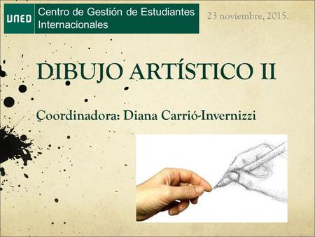 DIBUJO ARTÍSTICO II Coordinadora: Diana Carrió-Invernizzi