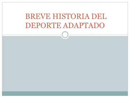 BREVE HISTORIA DEL DEPORTE ADAPTADO. PRECURSORES ALEMANIA 1918. (mutilados para olvidar consecuencias de la guerra) GLASGOW 1932. (Asociación de golfistas.