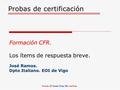 Probas de certificación Formación CFR. Formación CFR. Los ítems de respuesta breve. José Ramos. Dpto Italiano. EOI de Vigo Formación CFR. Ourense 10 mayo.