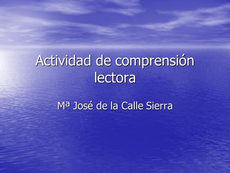 Actividad de comprensión lectora Mª José de la Calle Sierra.