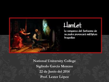 National University College Sigfredo García Moreno 22 de Junio del 2014 Prof. Lester López.