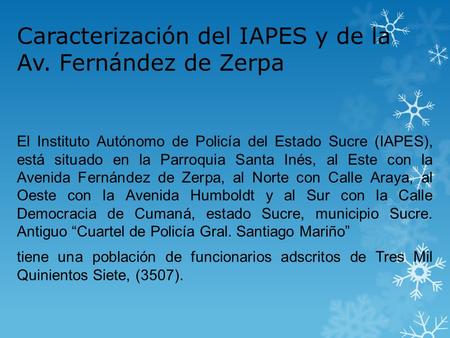 Caracterización del IAPES y de la Av. Fernández de Zerpa El Instituto Autónomo de Policía del Estado Sucre (IAPES), está situado en la Parroquia Santa.