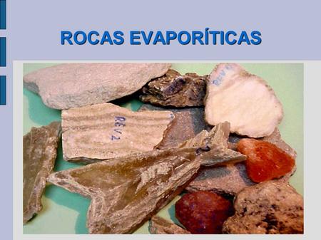 ROCAS EVAPORÍTICAS.