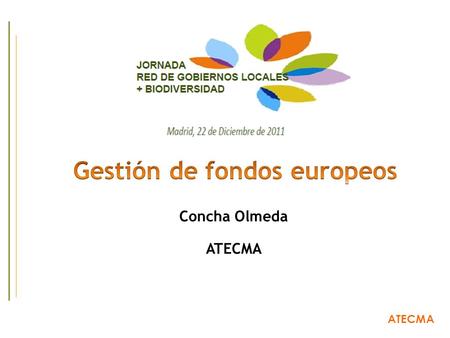 ATECMA Concha Olmeda ATECMA. Análisis sobre posibilidades de financiación de la biodiversidad a través de los fondos europeos  para la Red Natura 2000.