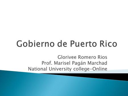 Glorivee Romero Rios Prof. Marisel Pagán Marchad National University college-Online.