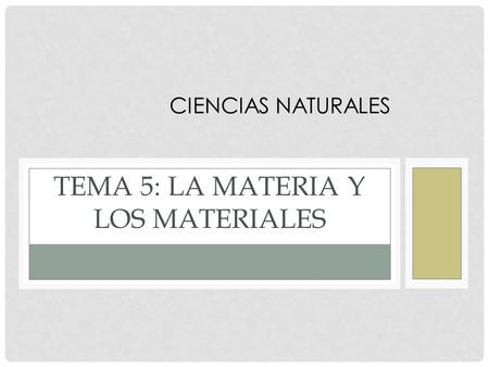 Tema 5: La Materia y Los Materiales
