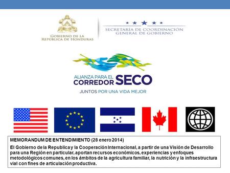 MEMORANDUM DE ENTENDIMIENTO (28 enero 2014) El Gobierno de la Republica y la Cooperación Internacional, a partir de una Visión de Desarrollo para una Región.