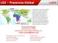 LGS Global Ltd., ahora Ybrant Digital Limited, es una empresa pública, listada en la bolsa de valores, con sede en Hyderabad, India. Con oficinas sedes.