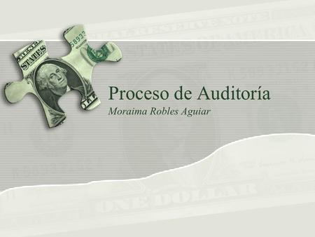 Proceso de Auditoría Moraima Robles Aguiar. ¿Qué es una auditoría financiera? Consiste en el examen y evaluación de los documentos, operaciones, registros.
