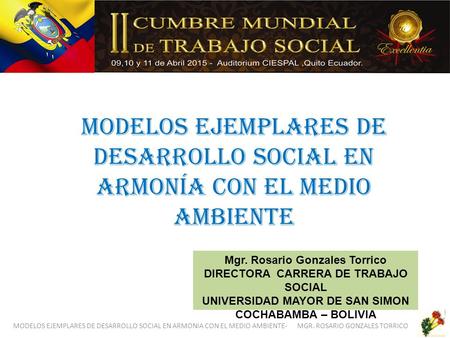 MODELOS EJEMPLARES DE DESARROLLO SOCIAL EN ARMONIA CON EL MEDIO AMBIENTE- MGR. ROSARIO GONZALES TORRICO Modelos Ejemplares de Desarrollo Social en armonía.