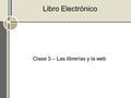 Libro Electrónico Clase 3 – Las librerías y la web.