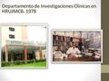 Departamento de Investigaciones Clínicas en HRUJMCB. 1978.