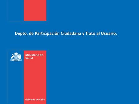 Depto. de Participación Ciudadana y Trato al Usuario.