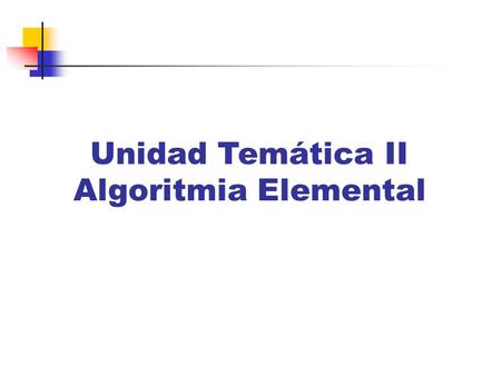 Unidad Temática II Algoritmia Elemental Operadores aritméticos: son símbolos que le indican al compilador la operación de cálculo a realizar entre los.