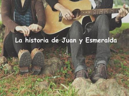 La historia de Juan y Esmeralda. Había una vez, un chico guapo con pelo de oro. Se llamaba Juan.
