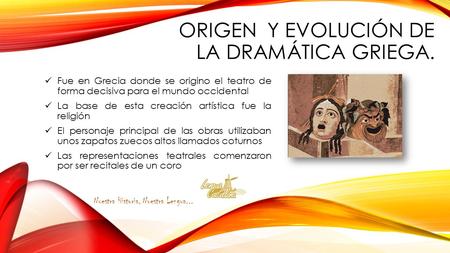 ORIGEN Y EVOLUCIÓN DE LA DRAMÁTICA GRIEGA.