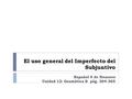 El uso general del Imperfecto del Subjuntivo Español 4 de Honores Unidad 12: Gramática B pág. 364-365.