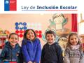 Ley de Inclusión Escolar Mayo de 2015. Pilares Ley de Inclusión La provisión de educación seguirá siendo mixta: Establecimientos Públicos. Colegios Particulares.