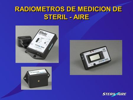 RADIOMETROS DE MEDICION DE STERIL - AIRE. Radiómetro de Steril-Aire Monitorización de la energía UVC Monitoriza la energía en  W/cm 2 y en el porcentaje.