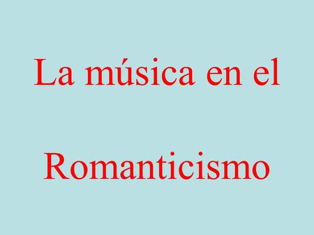 La música en el Romanticismo