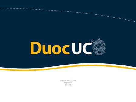 Nombre del docente Asignatura Escuela. ¿Qué haremos en la clase de hoy? Comprender el Modelo Educativo Duoc UC. Conocer la competencia asociada a la asignatura.