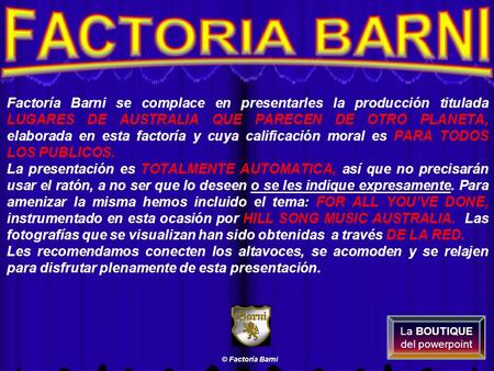 Factoría Barni se complace en presentarles la producción titulada LUGARES DE AUSTRALIA QUE PARECEN DE OTRO PLANETA, elaborada en esta factoría y cuya.