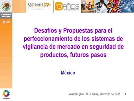 1 Desafíos y Propuestas para el perfeccionamiento de los sistemas de vigilancia de mercado en seguridad de productos, futuros pasos México Washington,