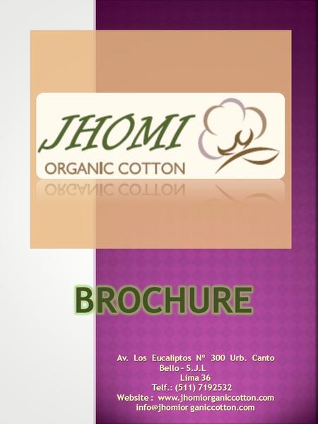 Jhomi Av. Los Eucaliptos Nº 300 Urb. Canto Bello – S.J.L Lima 36 Telf.: (511) 7192532 Telf.: (511) 7192532 Website :