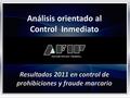 Análisis orientado al Control Inmediato Resultados 2011 en control de prohibiciones y fraude marcario.