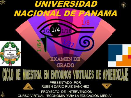 UNIVERSIDAD NACIONAL DE PANAMA CURSO VIRTUAL “ECONOMIA PARA LA EDUCACIÓN MEDIA” PRESENTADO POR RUBEN DARIO RUIZ SANCHEZ PROYECTO DE INTERVENCIÓN.