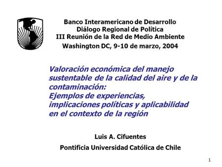 1 Valoración económica del manejo sustentable de la calidad del aire y de la contaminación: Ejemplos de experiencias, implicaciones políticas y aplicabilidad.