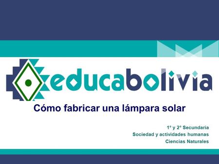 Cómo fabricar una lámpara solar 1° y 2° Secundaria Sociedad y actividades humanas Ciencias Naturales.