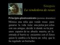 Principio-planteamiento (premisa dramática) Mónica una niña que vende rosas para ganarse la vida tiene una pelea por celos con sus amigas, decide ir donde.