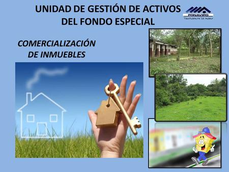 UNIDAD DE GESTIÓN DE ACTIVOS DEL FONDO ESPECIAL COMERCIALIZACIÓN DE INMUEBLES.