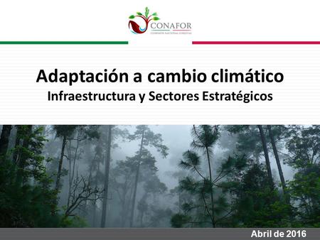 Abril de 2016 Adaptación a cambio climático Infraestructura y Sectores Estratégicos.