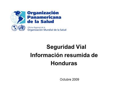 Seguridad Vial Información resumida de Honduras Octubre 2009.
