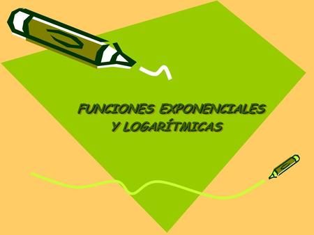 FUNCIONES EXPONENCIALES Y LOGARÍTMICAS. 1. Funciones exponenciales. Una función exponencial es una función cuya expresión es siendo la base a un número.