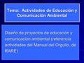 Diseño de proyectos de educación y Diseño de proyectos de educación y comunicación ambiental (referencia comunicación ambiental (referencia actividades.