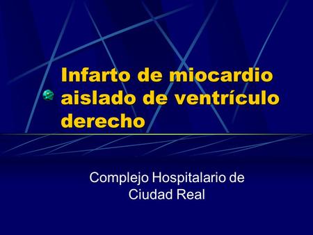 Infarto de miocardio aislado de ventrículo derecho Complejo Hospitalario de Ciudad Real.