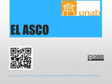 EL ASCO. Presentado a: Dr. Hernán Darío Delgado Rico, MD, MSc Cátedra de Psicobiología UNAB 2014 SILVIA JULIANA QUIJANO LEIDY VILLAMIZAR JEREZ MARIA CAROLINA.