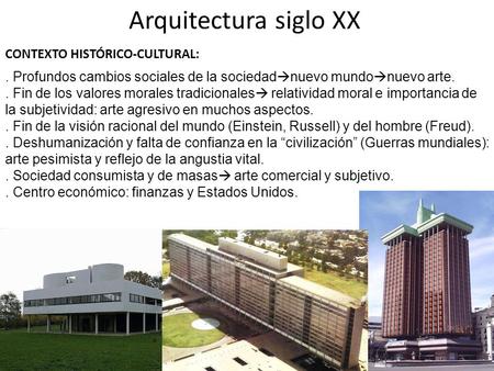 Arquitectura siglo XX CONTEXTO HISTÓRICO-CULTURAL: