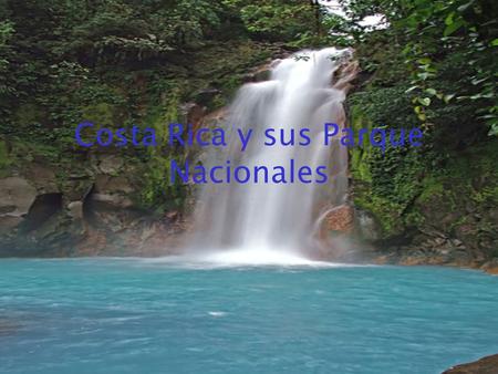 Costa Rica y sus Parque Nacionales