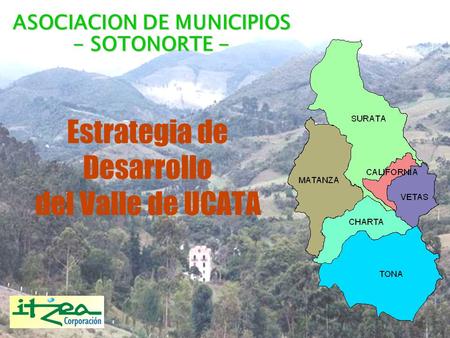 Estrategia de Desarrollo del Valle de UCATA ASOCIACION DE MUNICIPIOS - SOTONORTE -