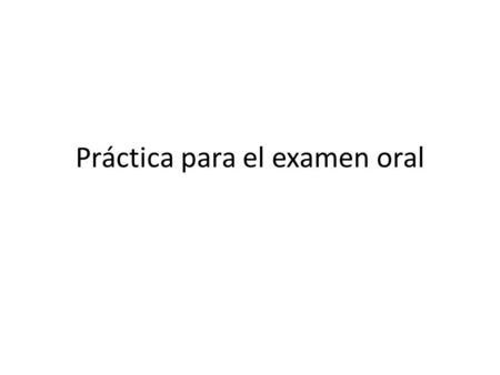 Práctica para el examen oral. El pretérito ¿A qué hora te acostaste anoche?