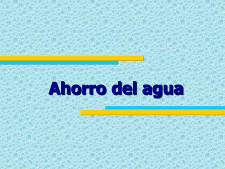 Ahorro del agua. ¿En qué has usado el agua el día de hoy?